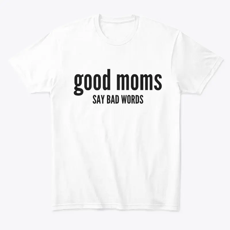 Good Moms Say Bad Words