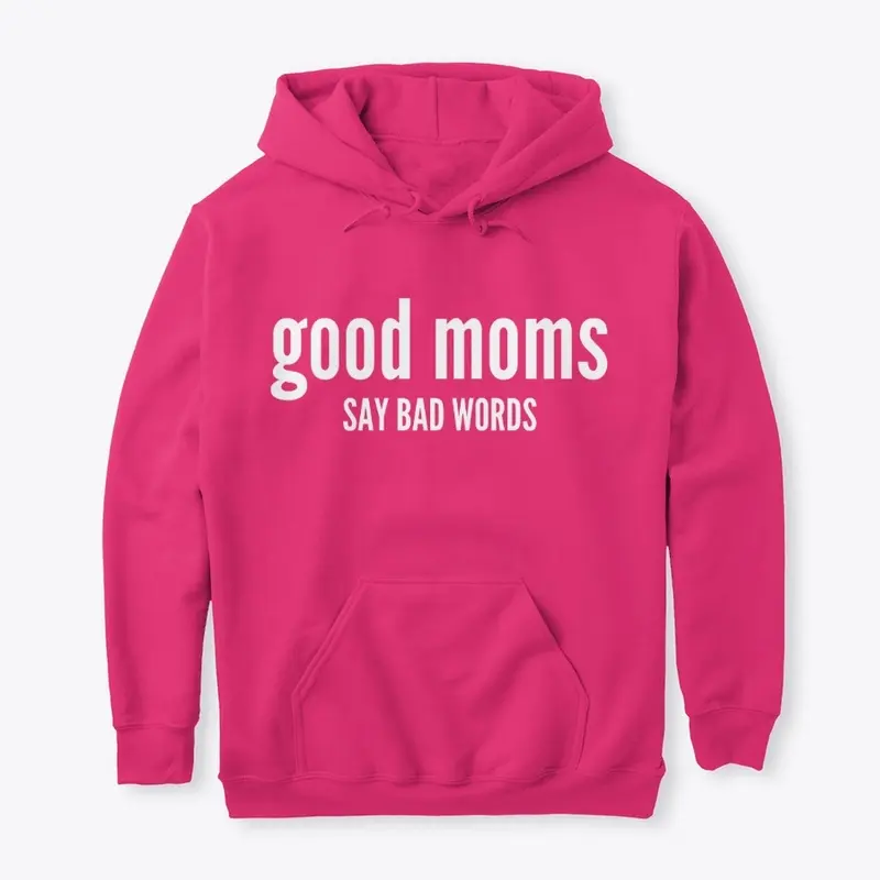 Good Moms Say Bad Words