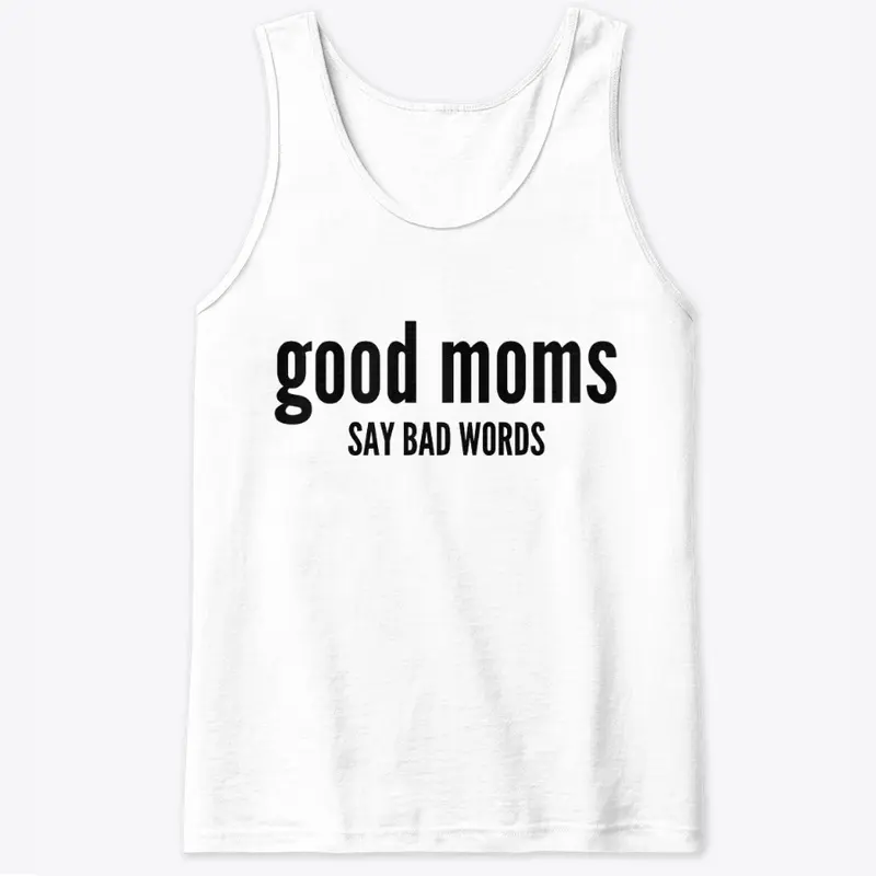 Good Moms Say Bad Words